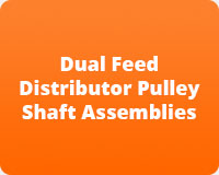 Dual Feed Distributor Pulley Shaft Assemblies
