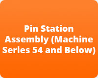 Pin Station Assembly (Machine Series 54 and Below)