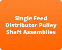 Single Feed Distributor Pulley Shaft Assemblies