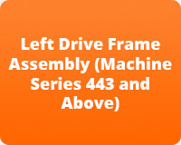 Left Drive Frame Assembly (Machine Series 443 and Above)