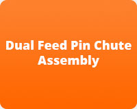 Dual Feed Pin Chute Assembly