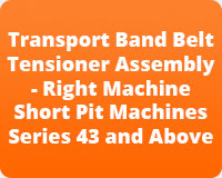 Transport Band Belt Tensioner Assembly - Right Machine Short Pit Machines Series 43 and Above